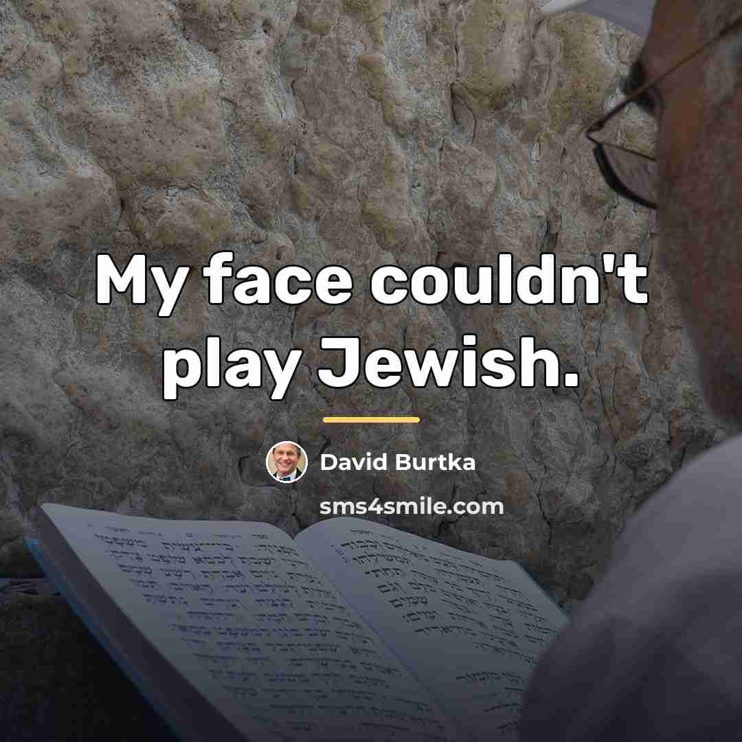 “My face couldn't play Jewish.…” quote by David Burtka