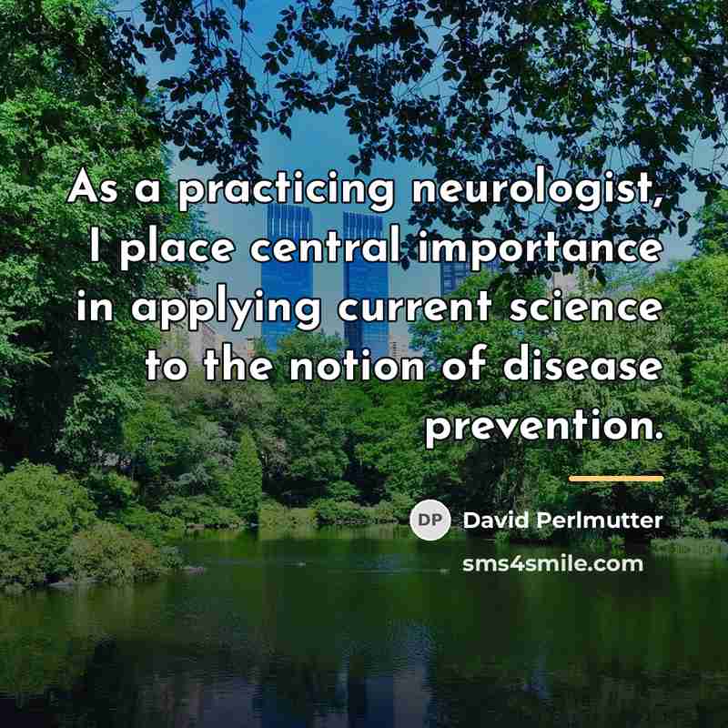 “As a practicing neurologist, I place central importance in applying…” quote by David Perlmutter