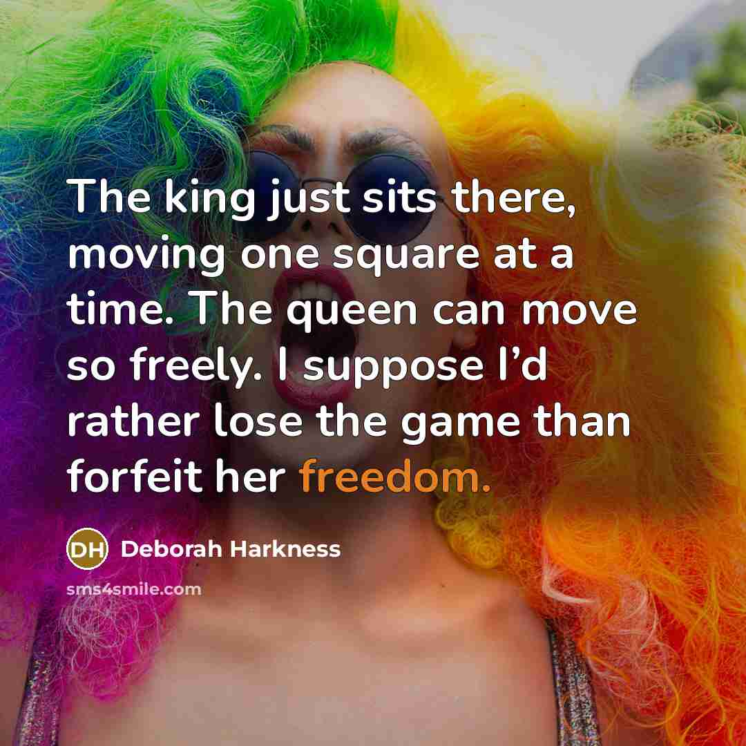 “The king just sits there, moving one square at a…” quote by Deborah Harkness
