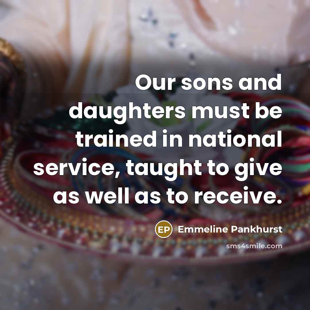 “Our sons and daughters must be trained in national service,…” quote by Emmeline Pankhurst