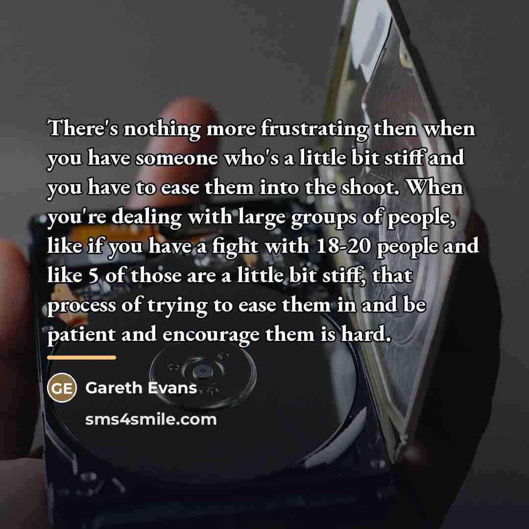 “There's nothing more frustrating then when you have someone who's…” quote by Gareth Evans
