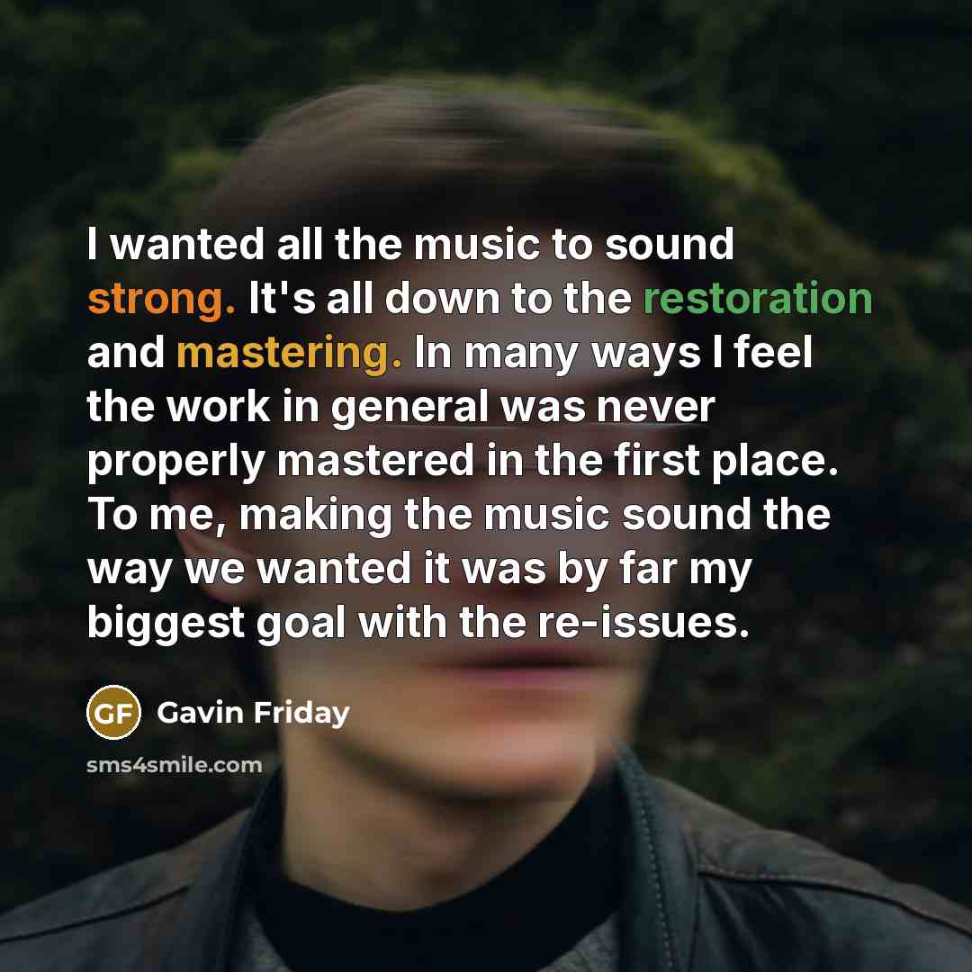 “I wanted all the music to sound strong. It's all…” quote by Gavin Friday