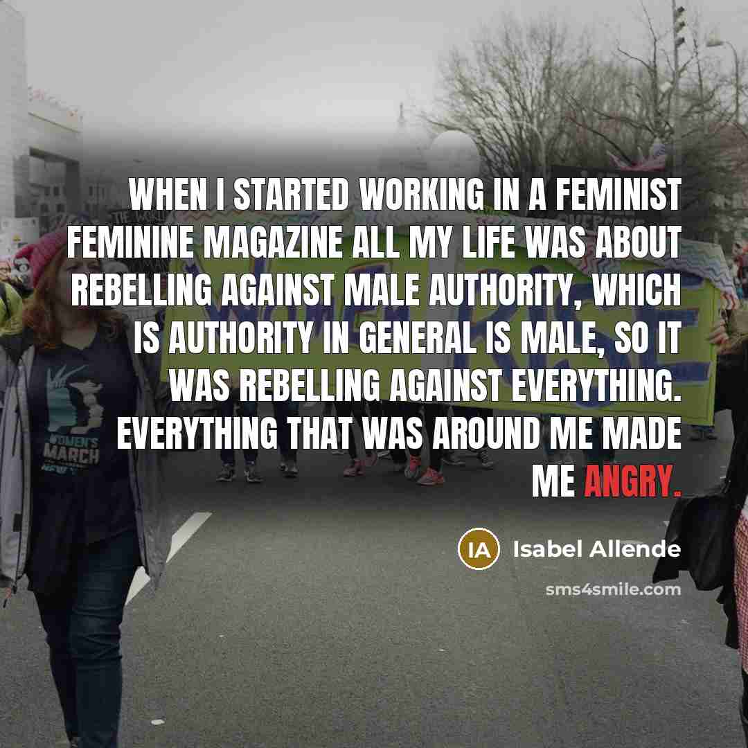 “When I started working in a feminist feminine magazine all…” quote by Isabel Allende