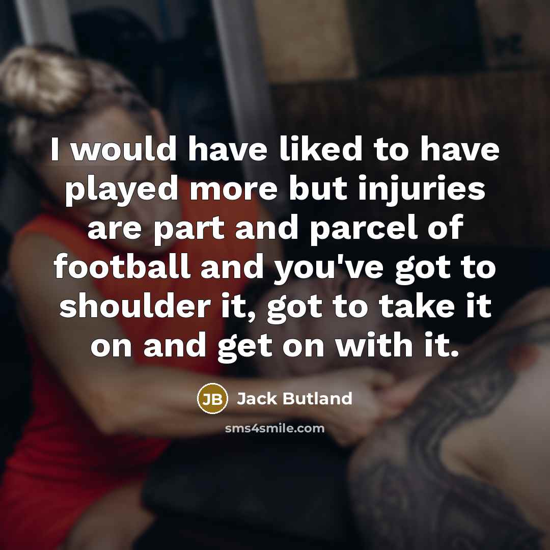 “I would have liked to have played more but injuries…” quote by Jack Butland