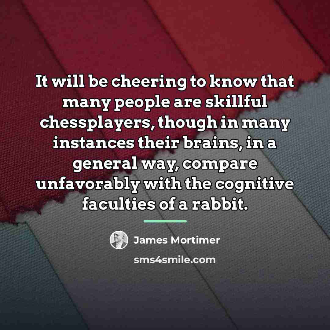 “It will be cheering to know that many people are…” quote by James Mortimer