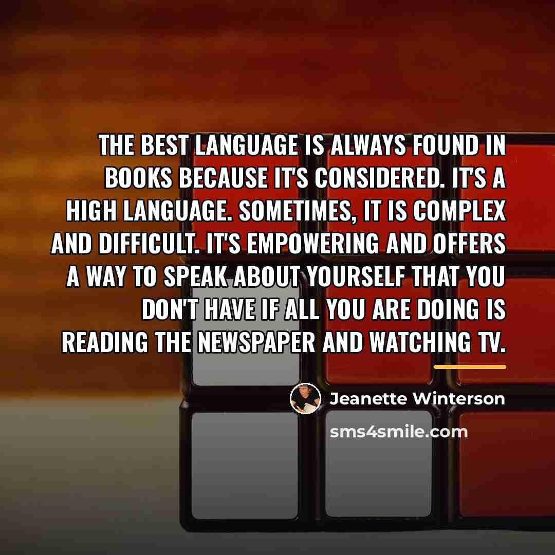“The best language is always found in books because it's…” quote by Jeanette Winterson