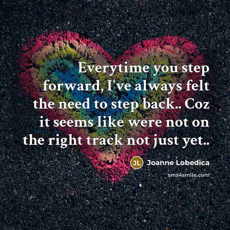 “Everytime you step forward, I've always felt the need to…” quote by Joanne Lobedica