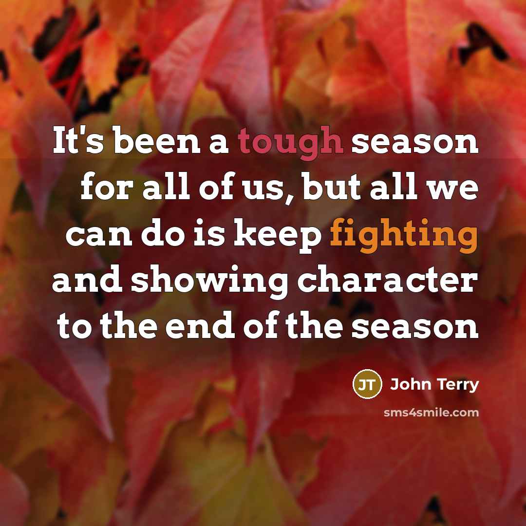 “It's been a tough season for all of us, but…” quote by John Terry
