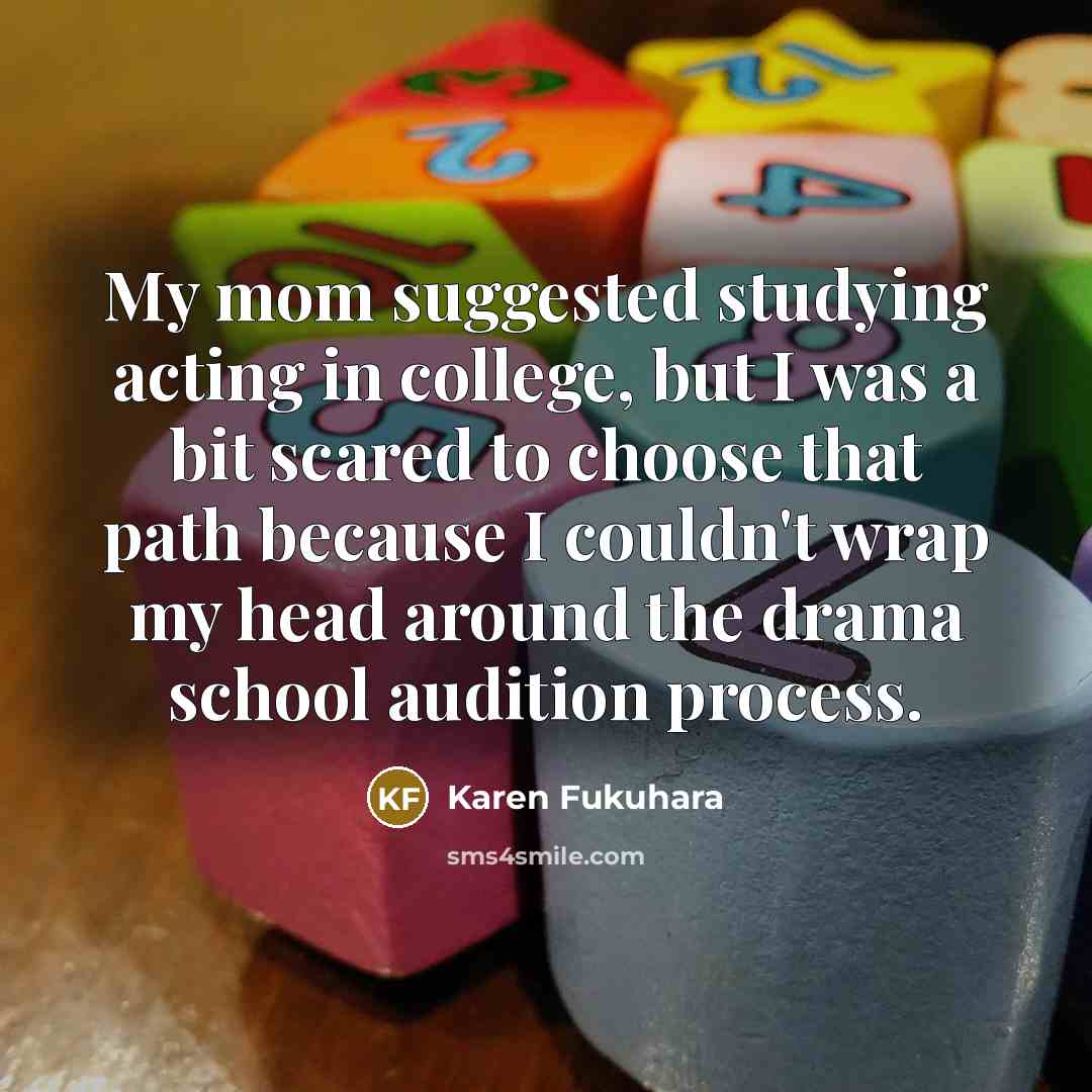 “My mom suggested studying acting in college, but I was…” quote by Karen Fukuhara