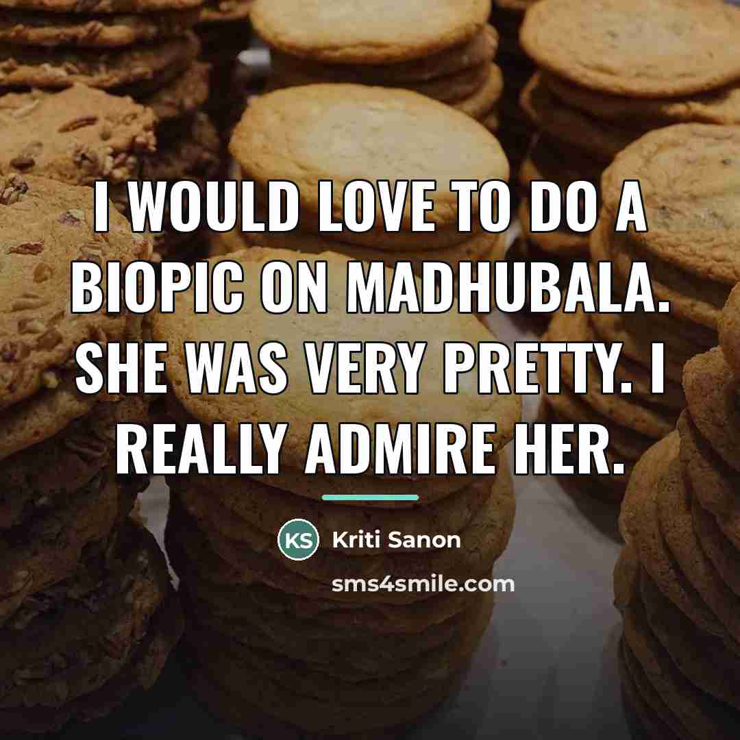 “I would love to do a biopic on Madhubala. She…” quote by Kriti Sanon