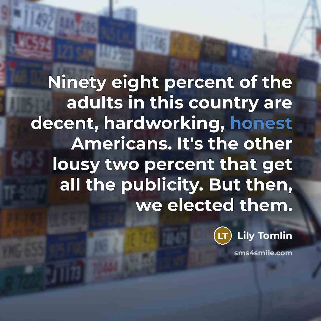 “Ninety eight percent of the adults in this country are…” quote by Lily Tomlin