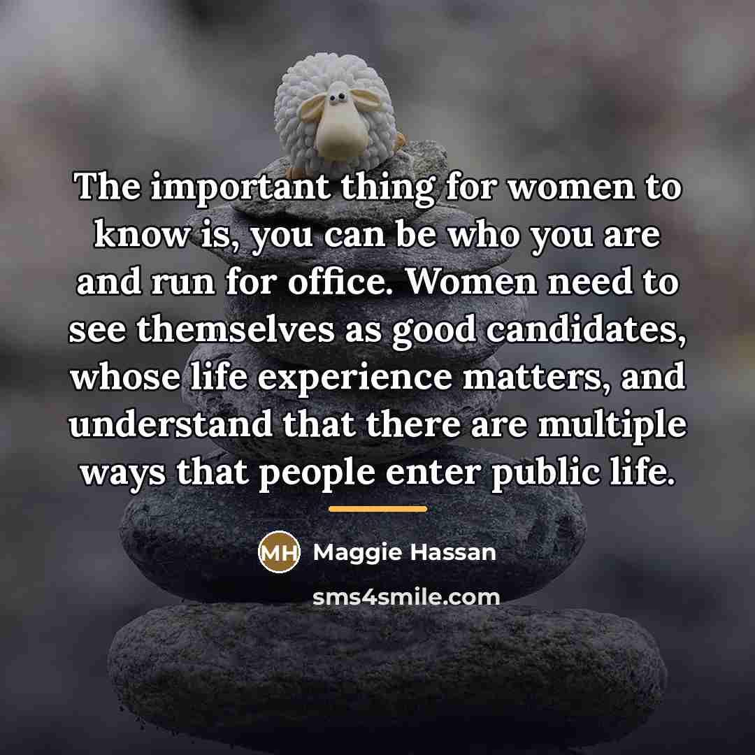 “The important thing for women to know is, you can…” quote by Maggie Hassan