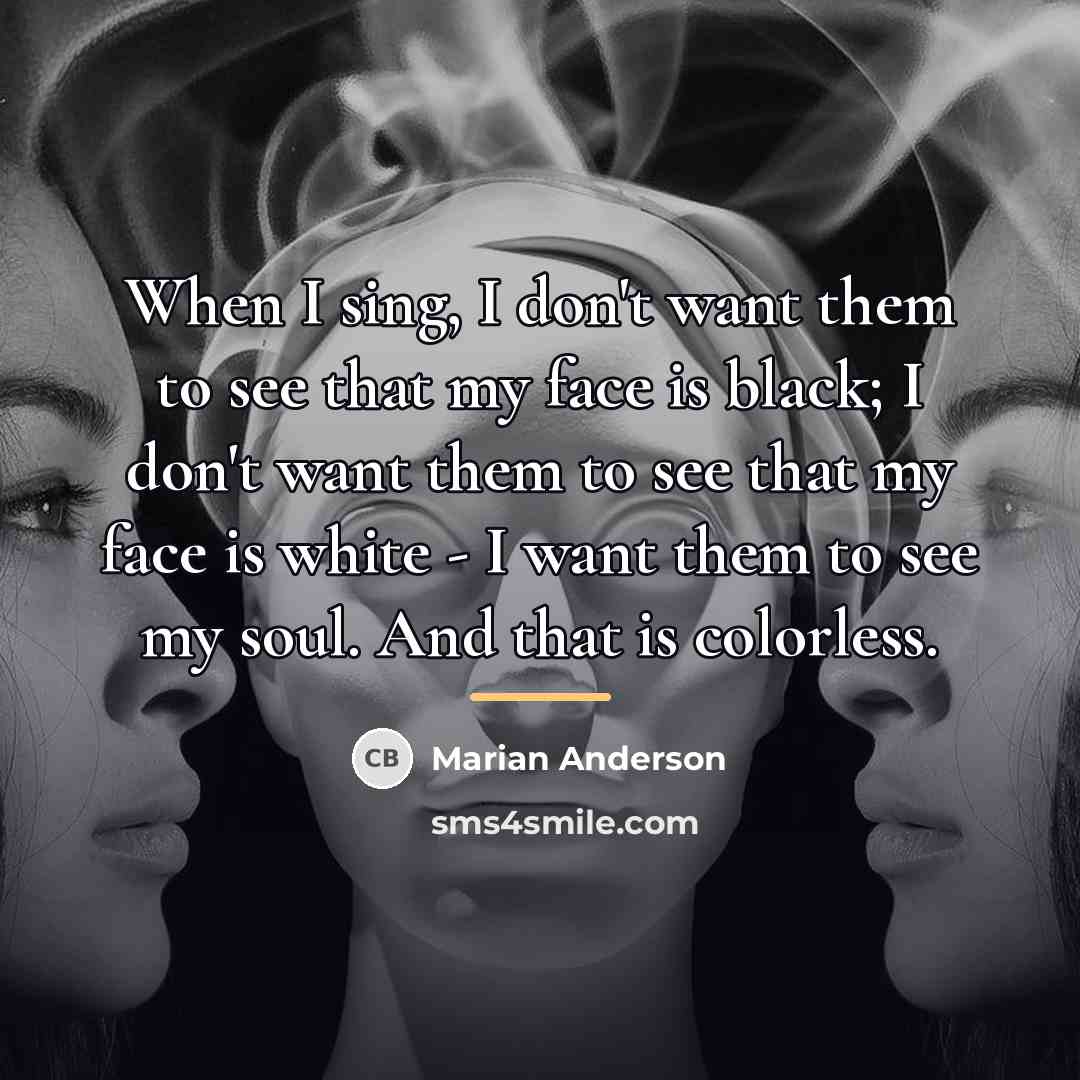 “When I sing, I don't want them to see that…” quote by Marian Anderson