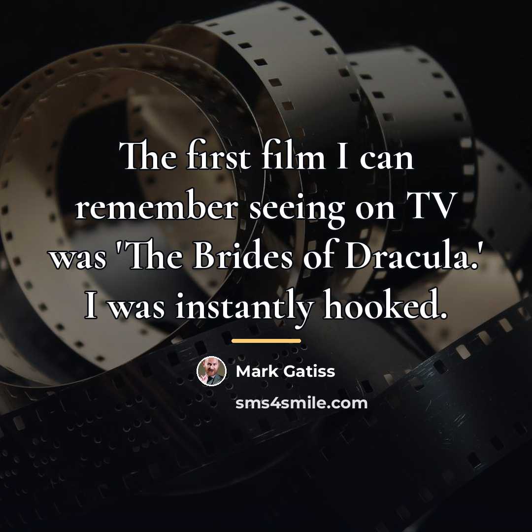 “The first film I can remember seeing on TV was…” quote by Mark Gatiss