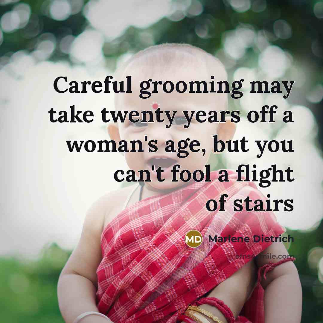 “Careful grooming may take twenty years off a woman's age,…” quote by Marlene Dietrich