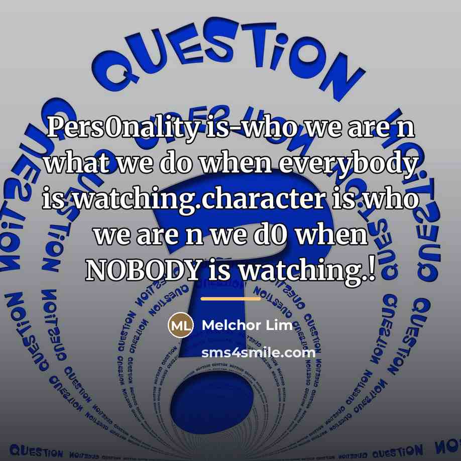 “Pers0nality is-who we are n what we do when everybody…” quote by Melchor Lim