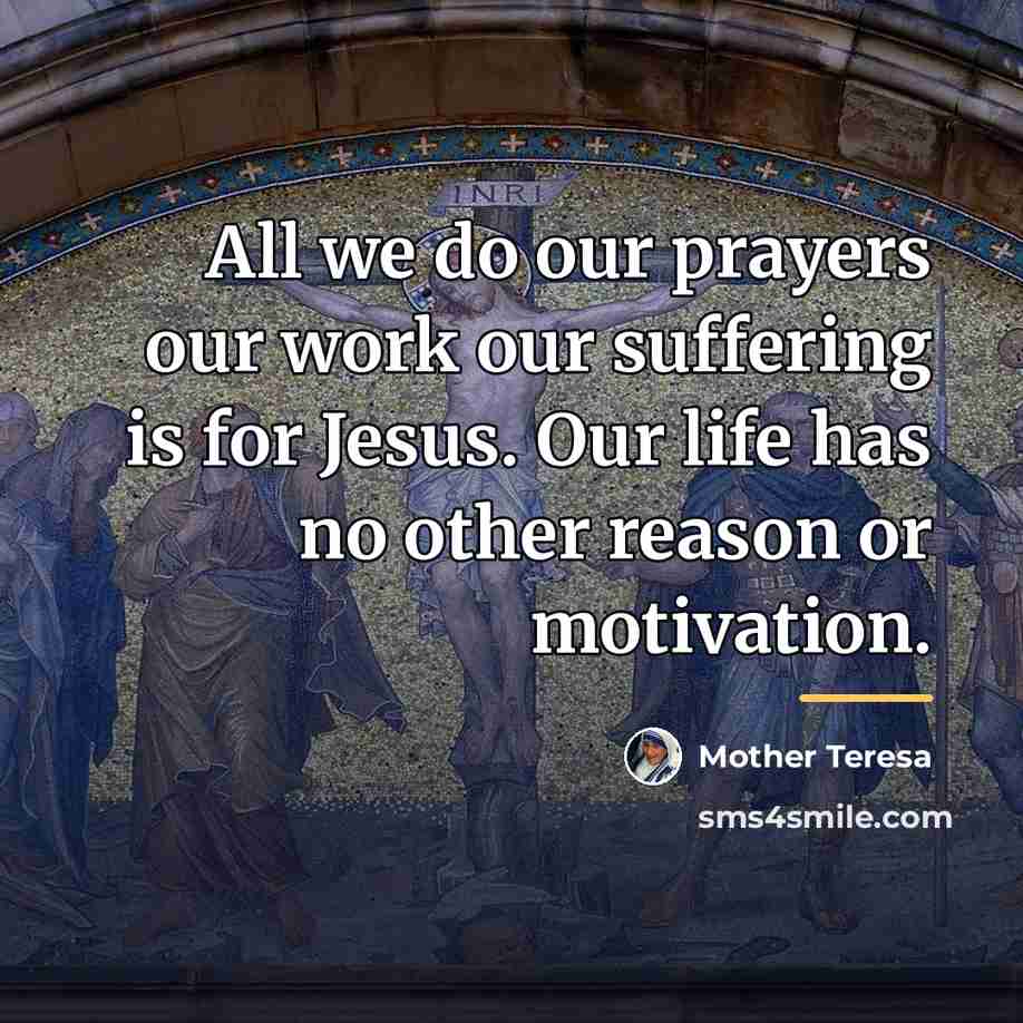 “All we do our prayers our work our suffering is…” quote by Mother Teresa