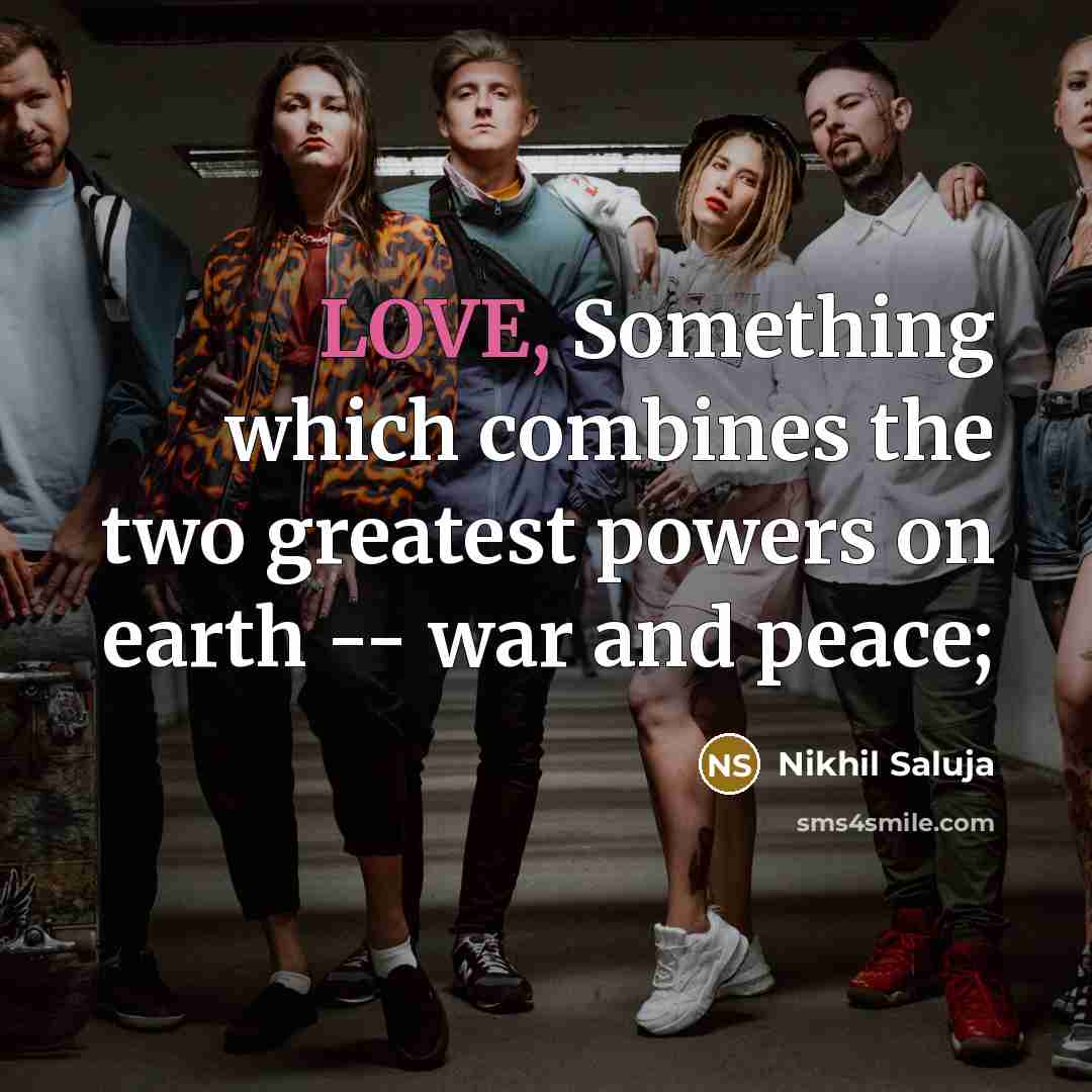 “LOVE, Something which combines the two greatest powers on earth…” quote by Nikhil Saluja