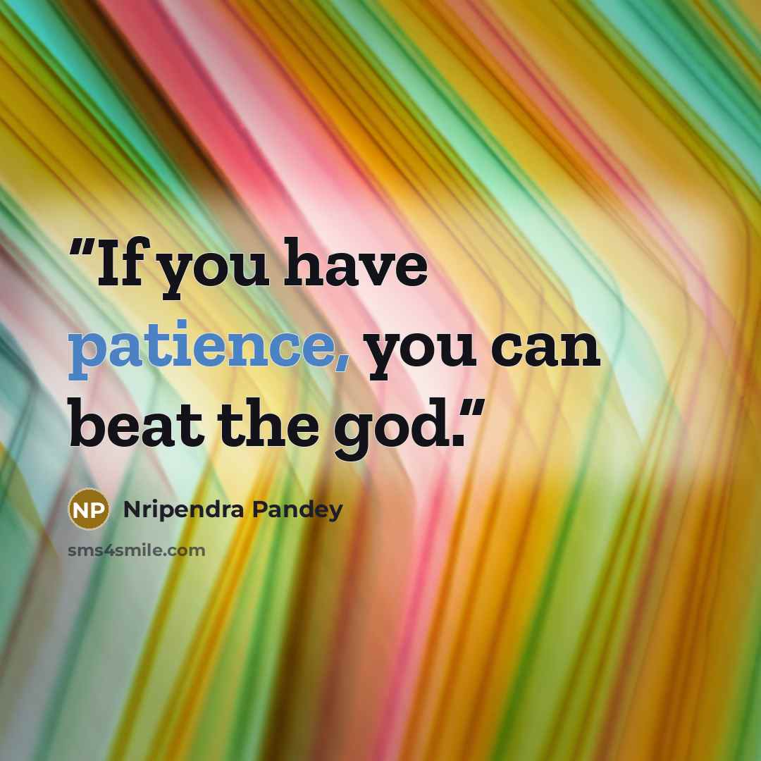 “If you have patience, you can beat the god.” quote by Nripendra Pandey
