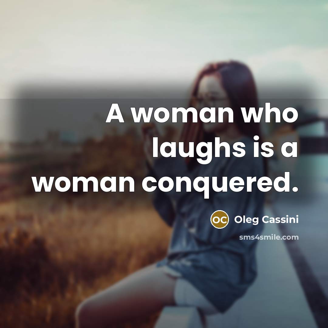“A woman who laughs is a woman conquered.…” quote by Oleg Cassini