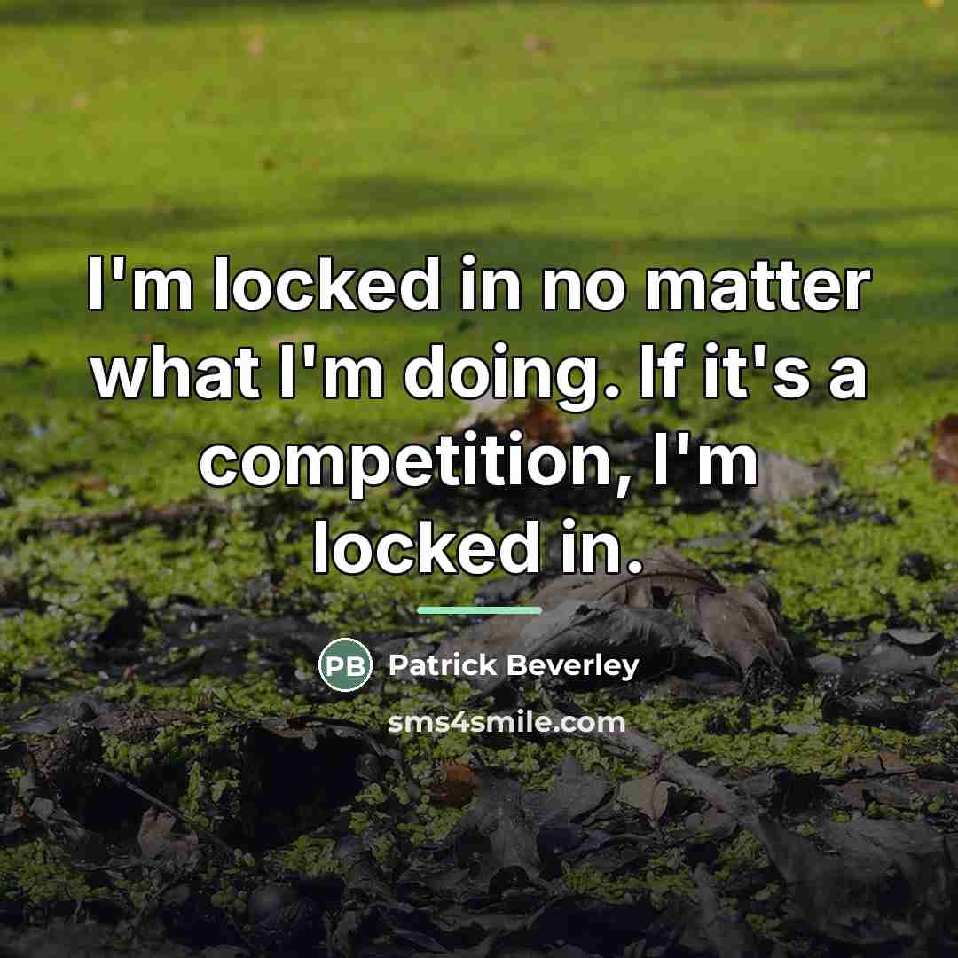 “I'm locked in no matter what I'm doing. If it's…” quote by Patrick Beverley