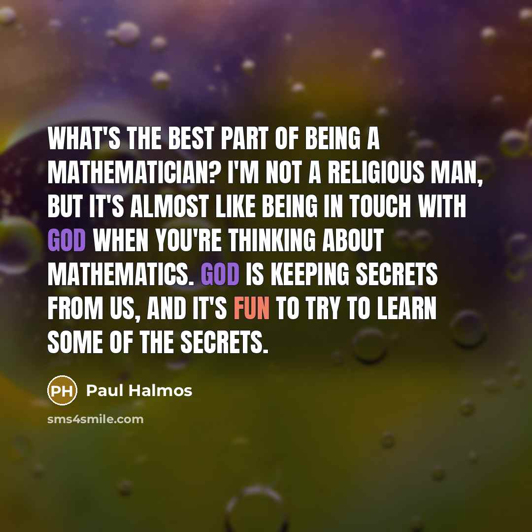 “What's the best part of being a mathematician? I'm not…” quote by Paul Halmos