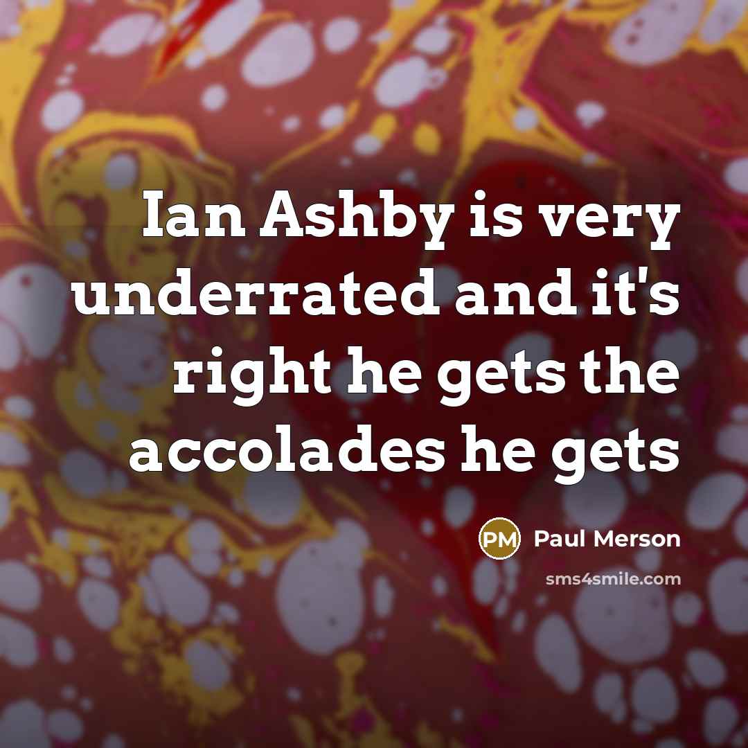 “Ian Ashby is very underrated and it's right he gets…” quote by Paul Merson