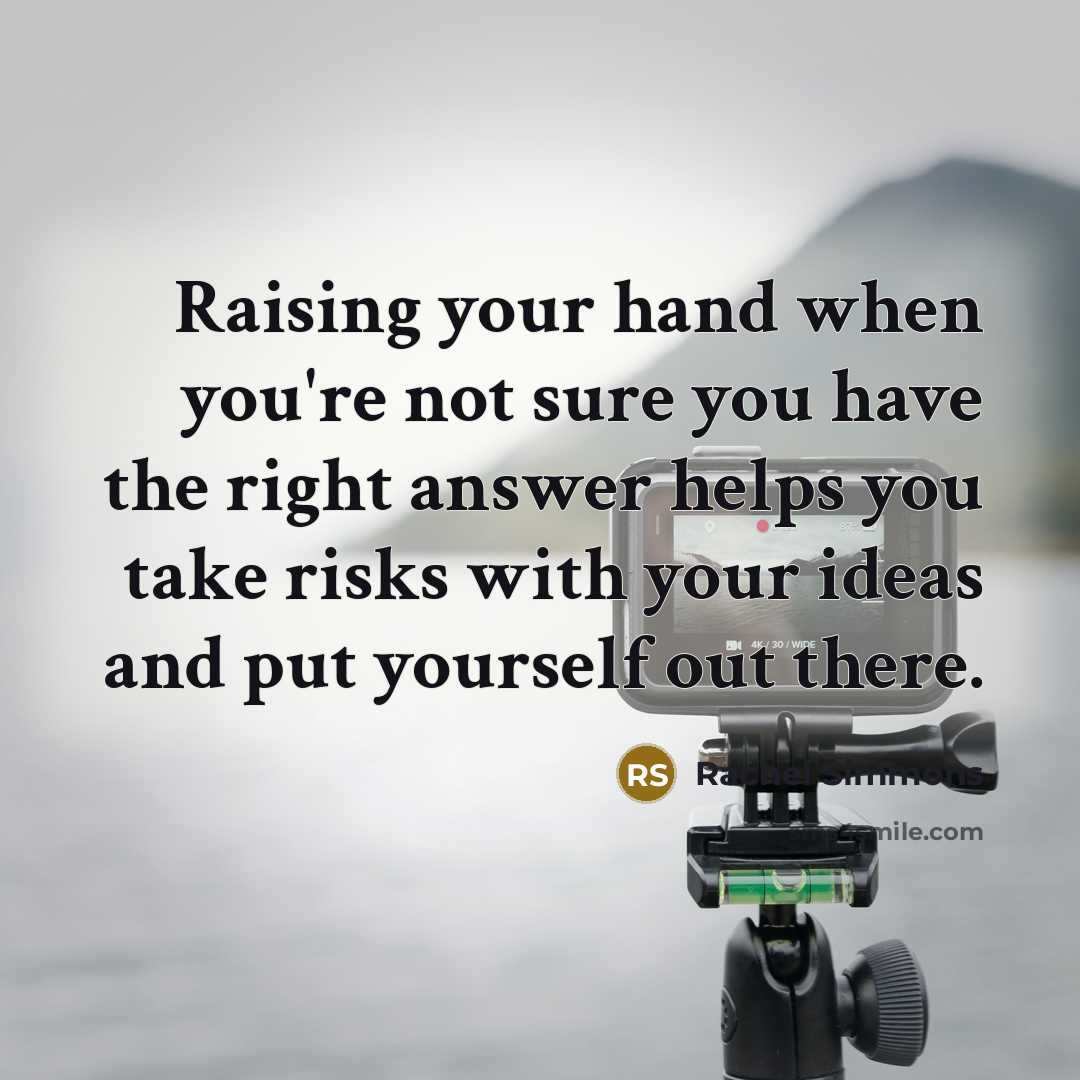 “Raising your hand when you're not sure you have the…” quote by Rachel Simmons