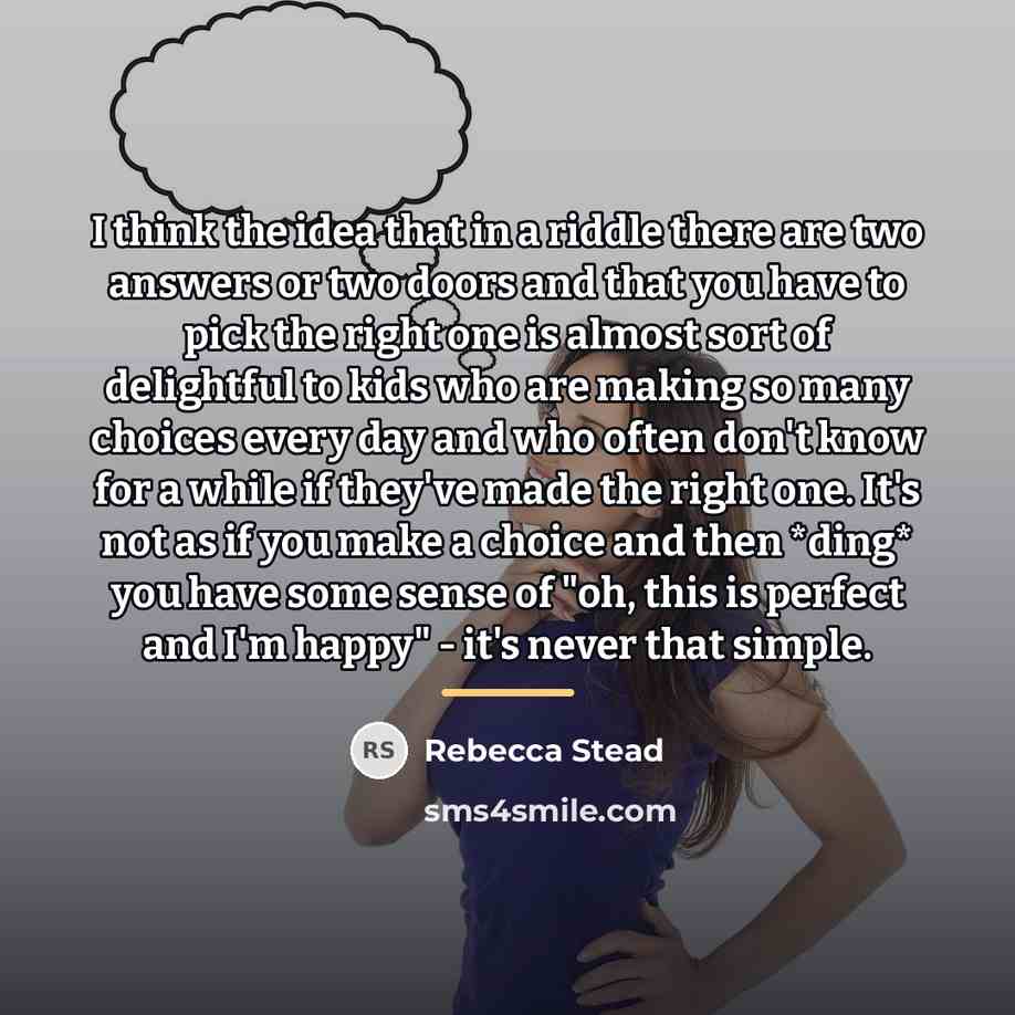 “I think the idea that in a riddle there are…” quote by Rebecca Stead