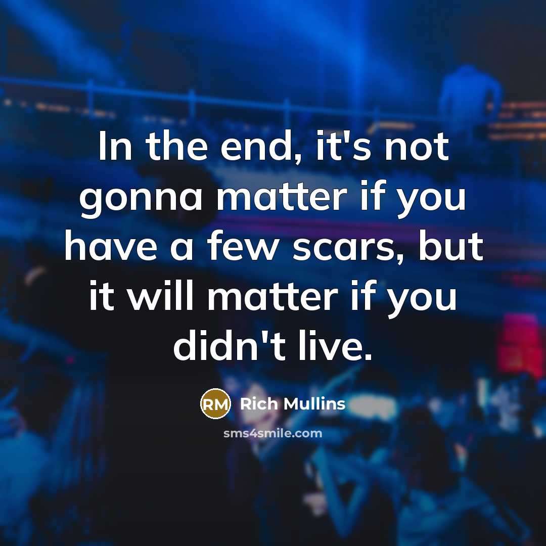 “In the end, it's not gonna matter if you have…” quote by Rich Mullins