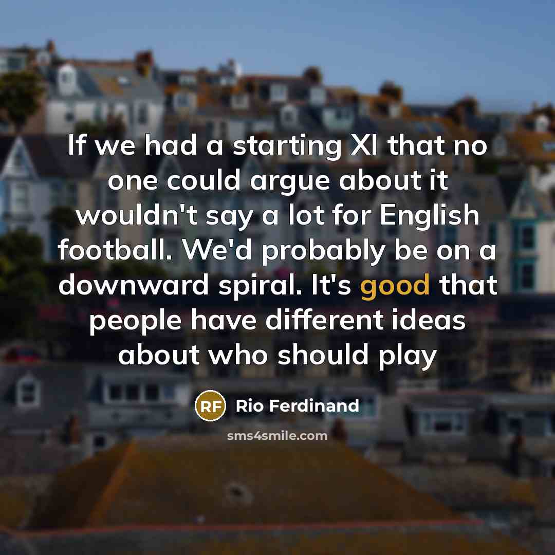 “If we had a starting XI that no one could…” quote by Rio Ferdinand