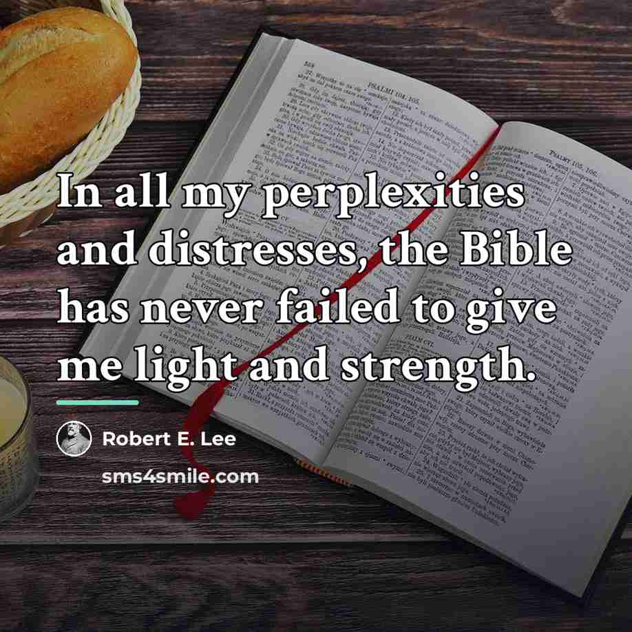 “In all my perplexities and distresses, the Bible has never…” quote by Robert E. Lee