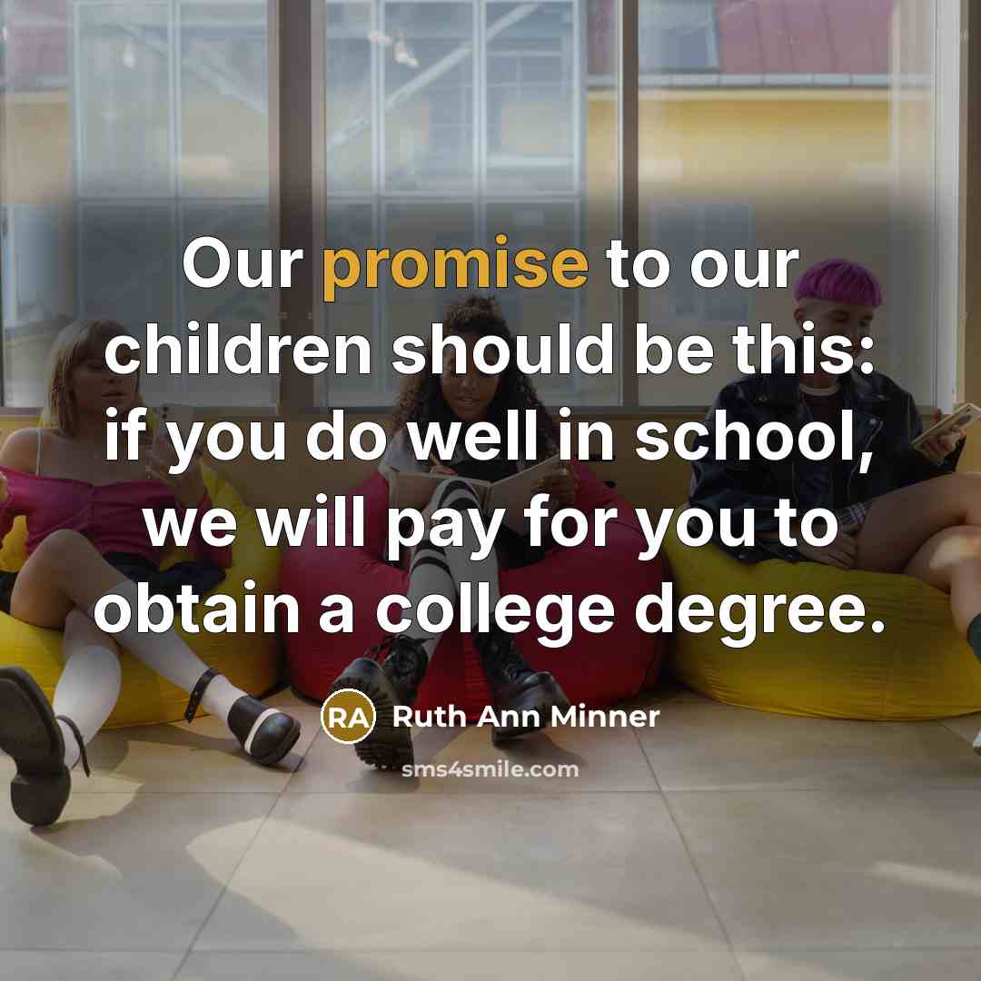 “Our promise to our children should be this: if you…” quote by Ruth Ann Minner