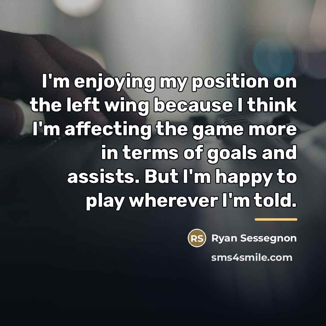 “I'm enjoying my position on the left wing because I…” quote by Ryan Sessegnon