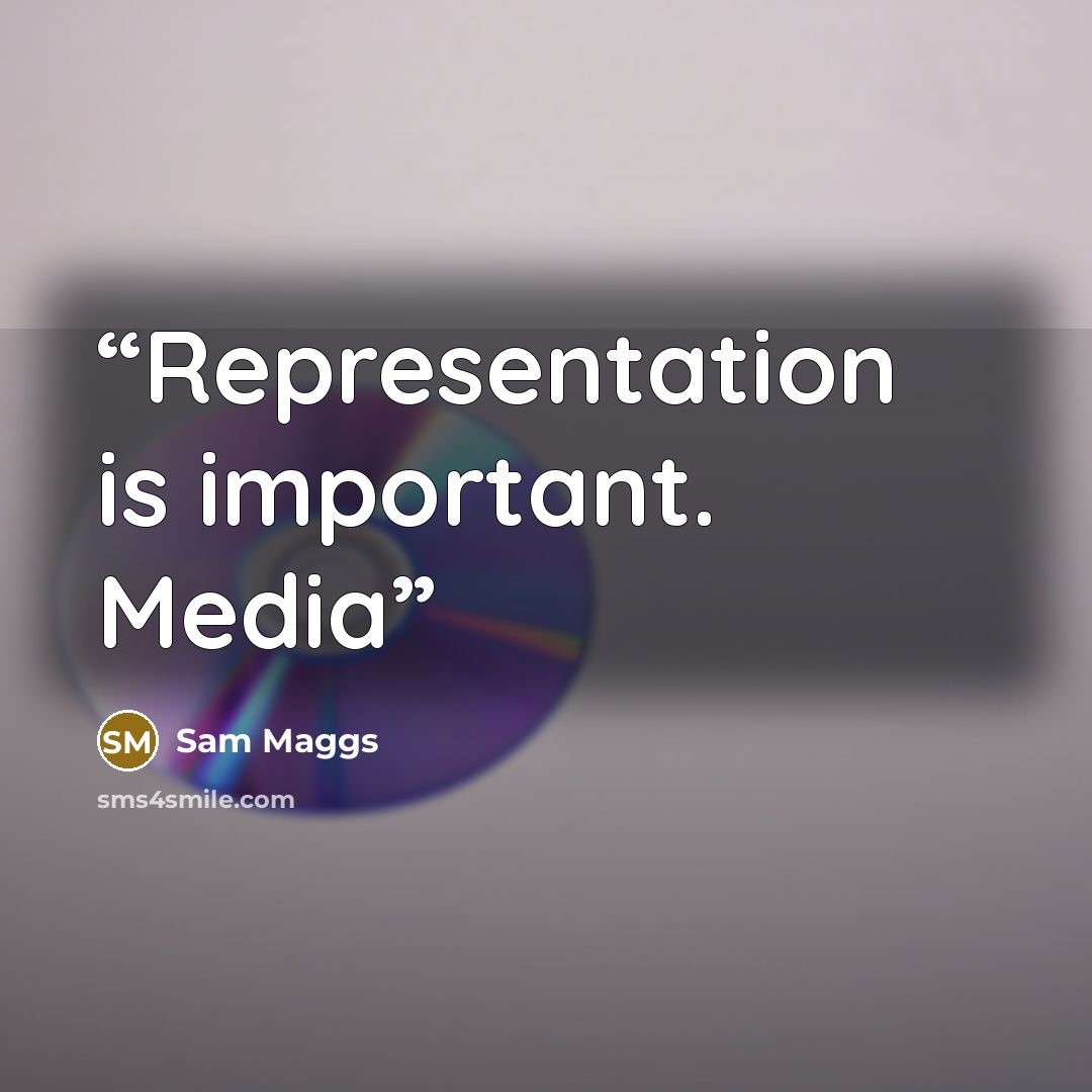 “Representation is important. Media” quote by Sam Maggs
