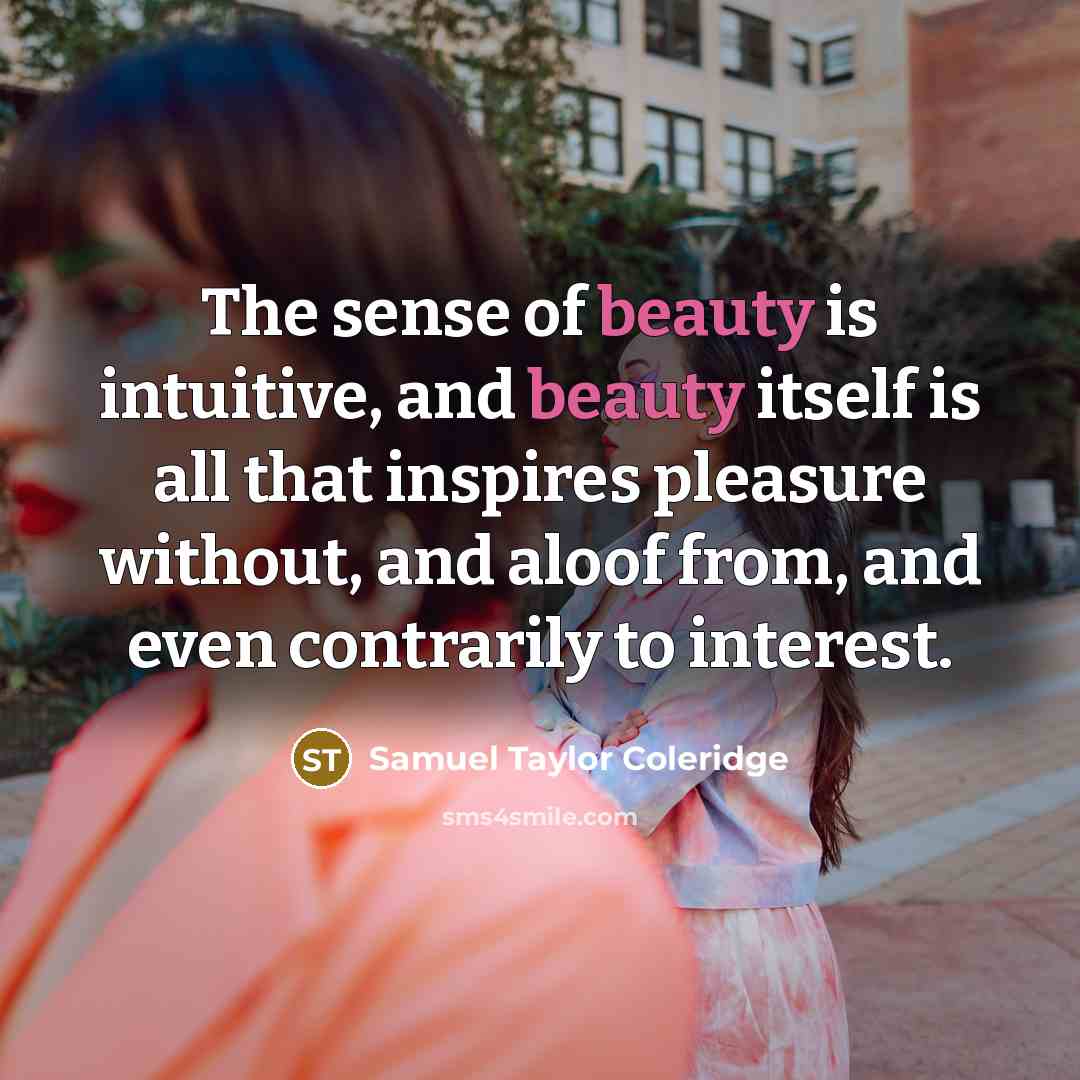 “The sense of beauty is intuitive, and beauty itself is…” quote by Samuel Taylor Coleridge