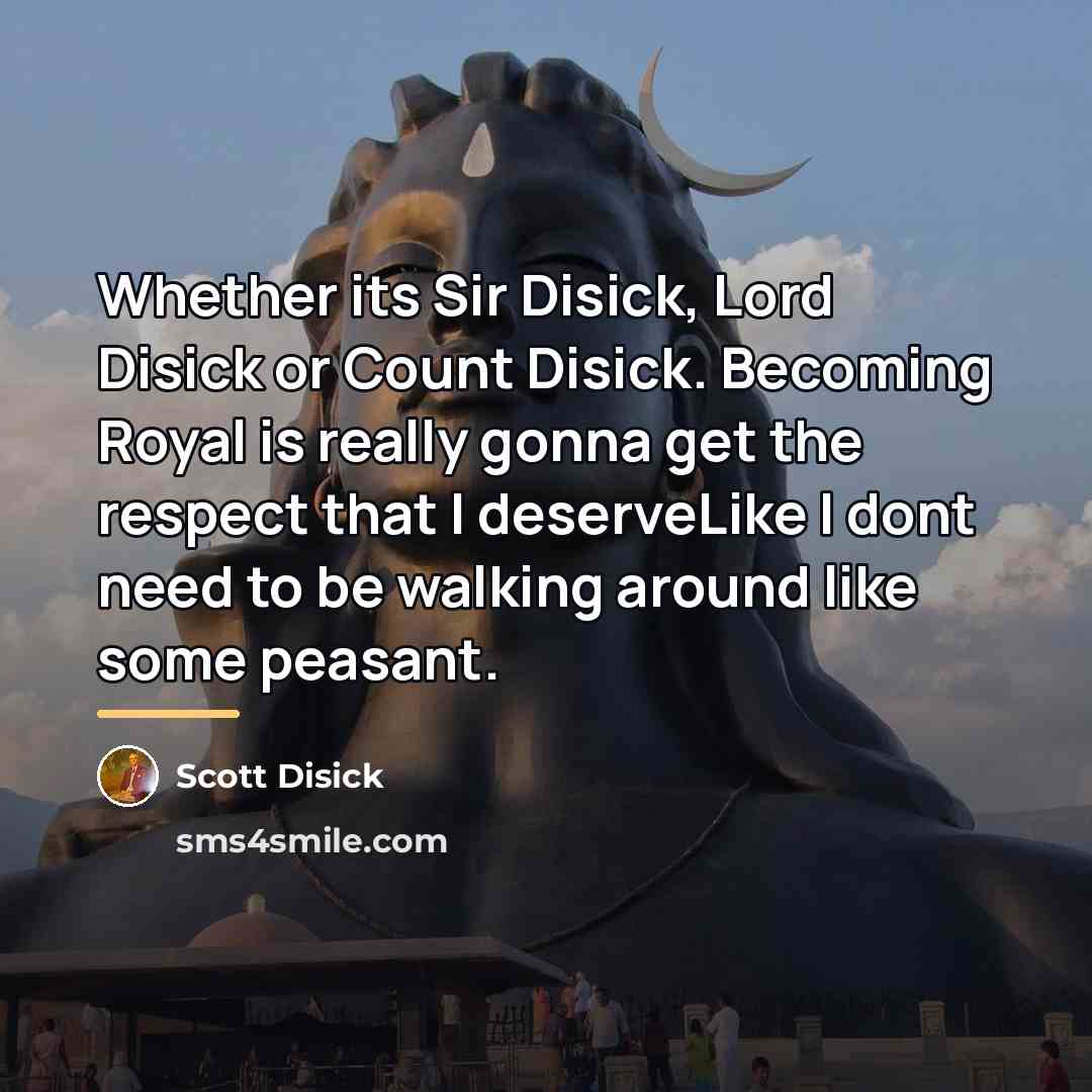 “Whether its Sir Disick, Lord Disick or Count Disick. Becoming…” quote by Scott Disick