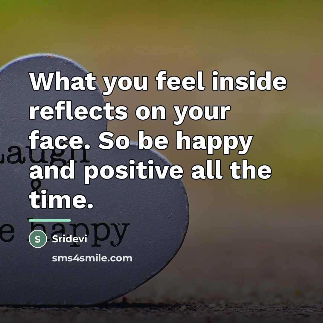“What you feel inside reflects on your face. So be…” quote by Sridevi