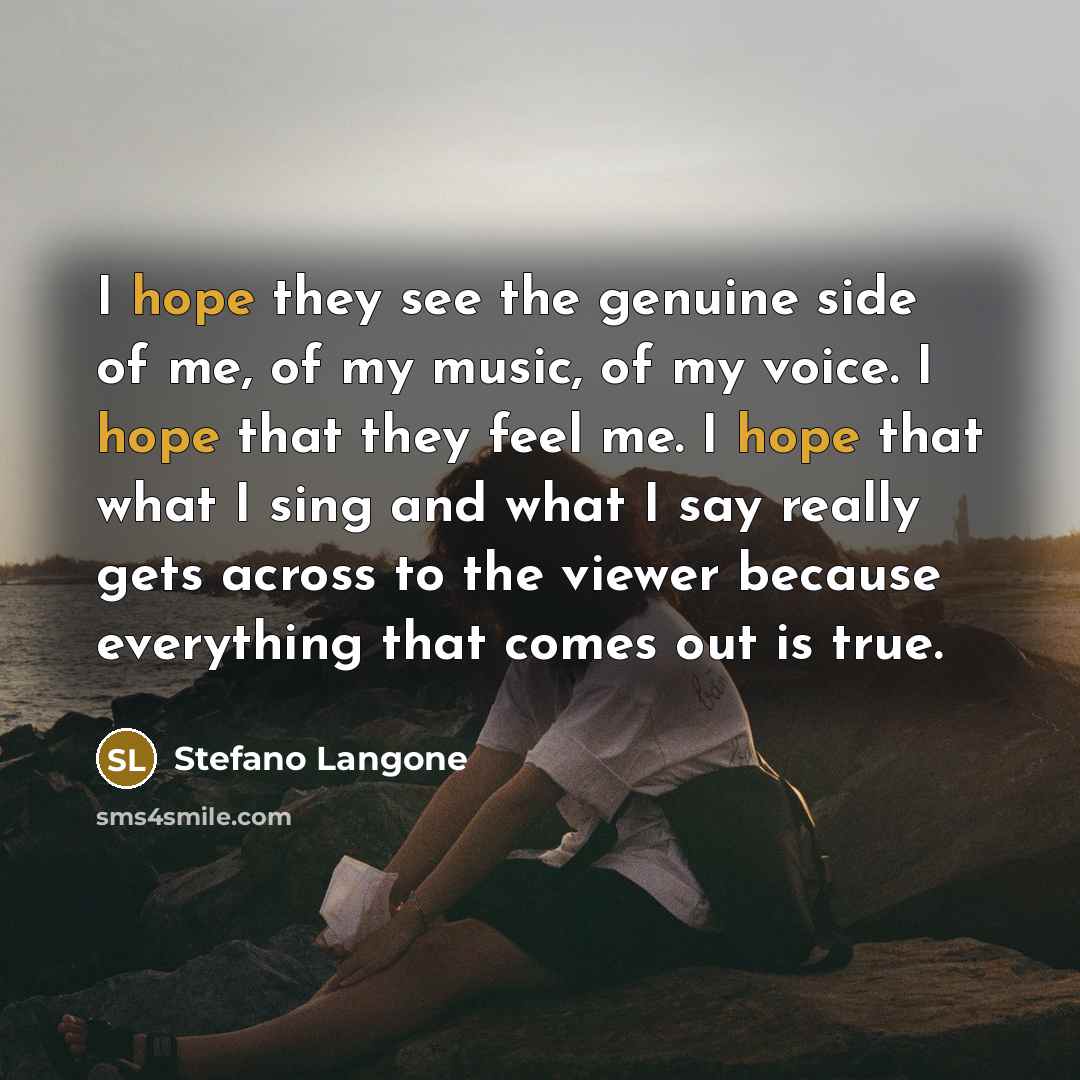 “I hope they see the genuine side of me, of…” quote by Stefano Langone