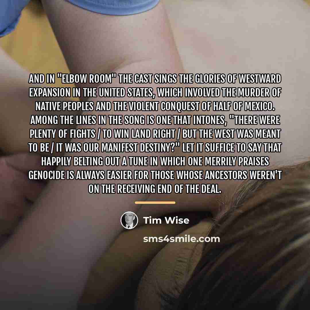 “And in "Elbow Room" the cast sings the glories of…” quote by Tim Wise