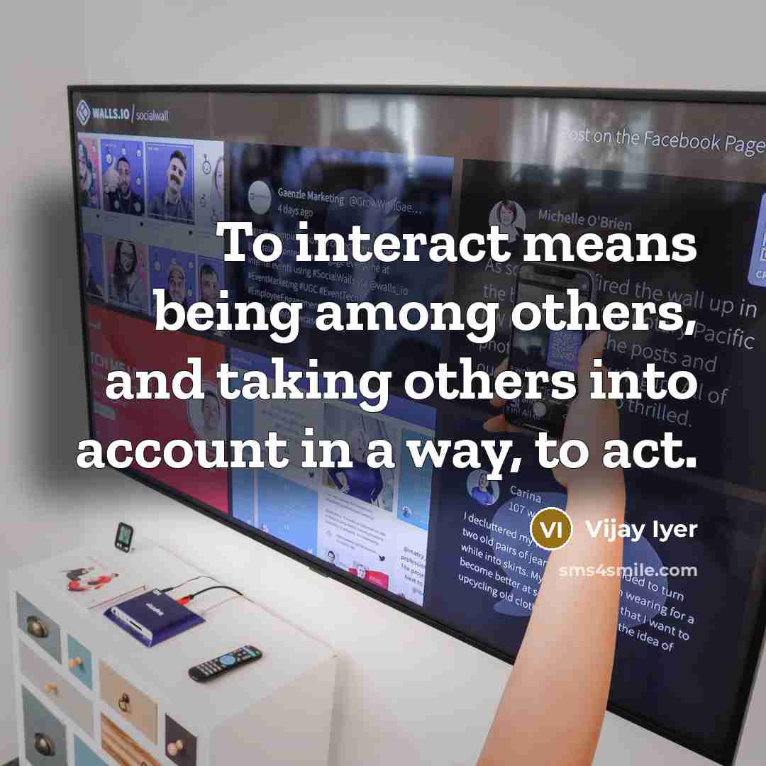 “To interact means being among others, and taking others into…” quote by Vijay Iyer