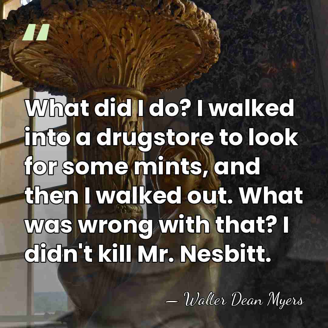 What did I do? I walked into a drugstore to look for&hellip; - Walter Dean Myers