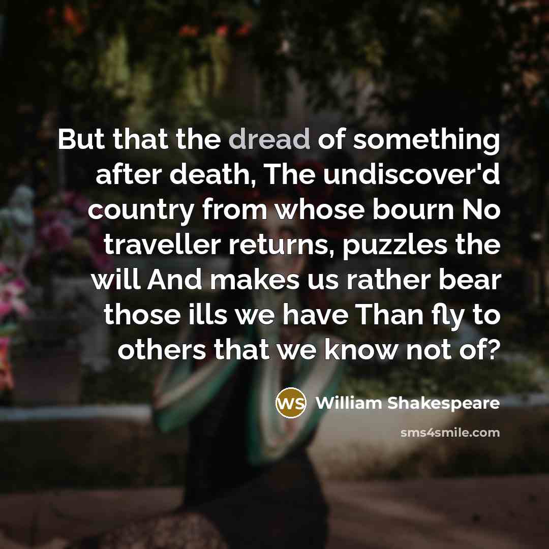 “But that the dread of something after death, The undiscover'd…” quote by William Shakespeare