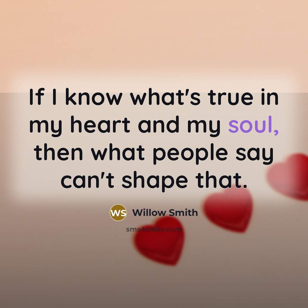 “If I know what's true in my heart and my…” quote by Willow Smith
