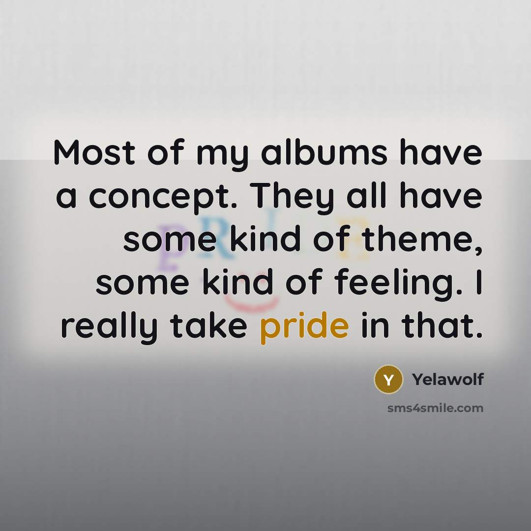 “Most of my albums have a concept. They all have…” quote by Yelawolf