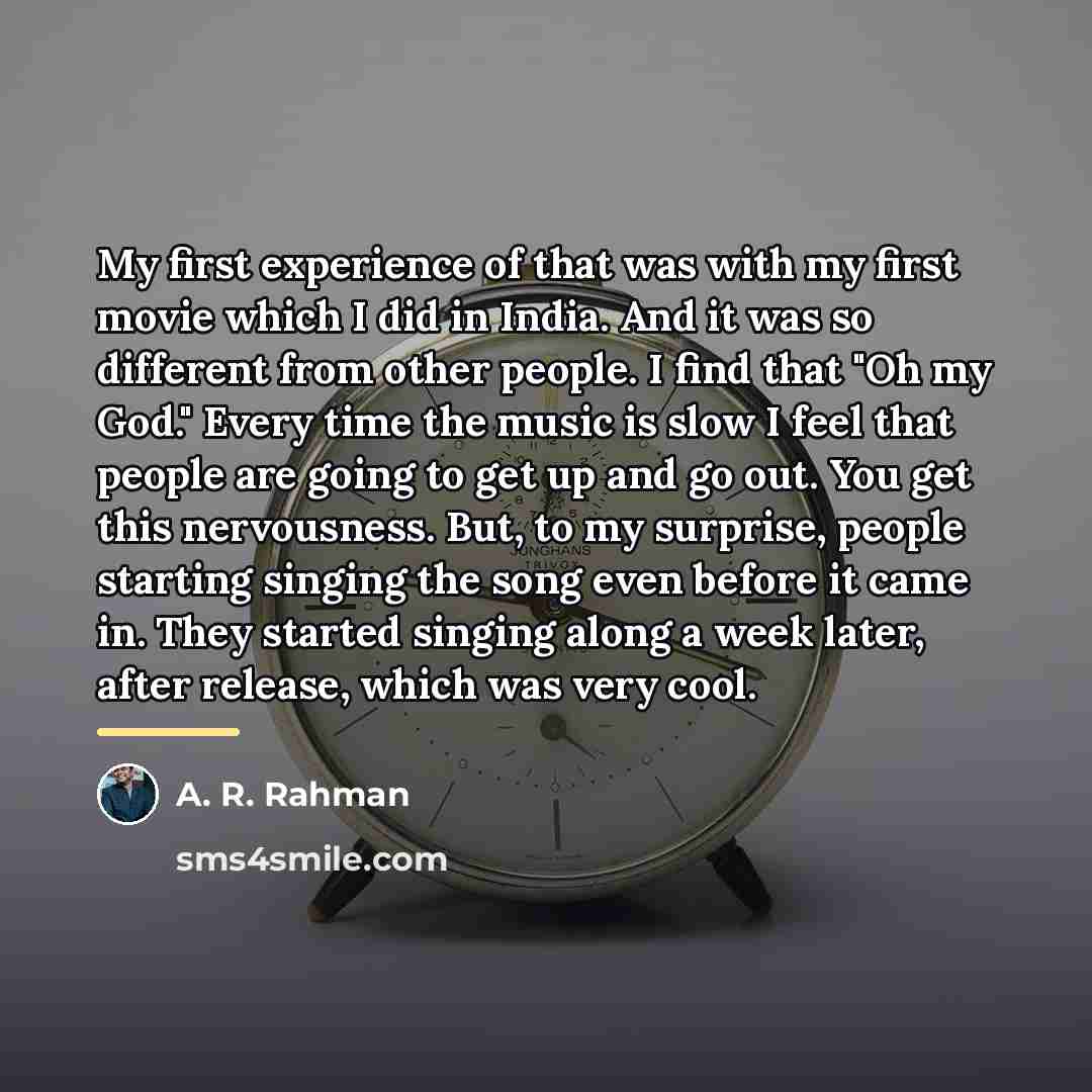 “My first experience of that was with my first movie…” quote by A. R. Rahman