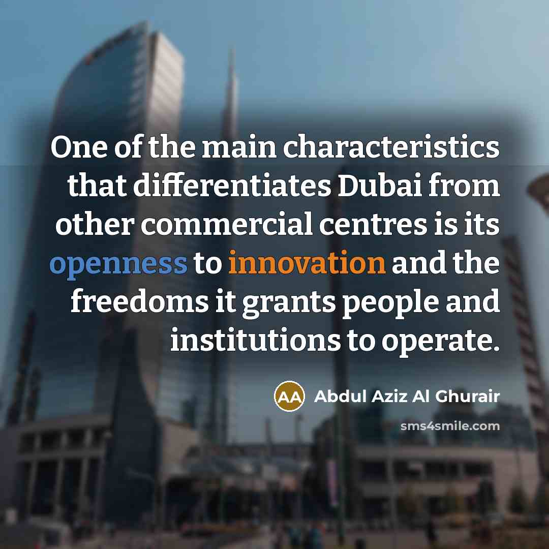 “One of the main characteristics that differentiates Dubai from other…” quote by Abdul Aziz Al Ghurair