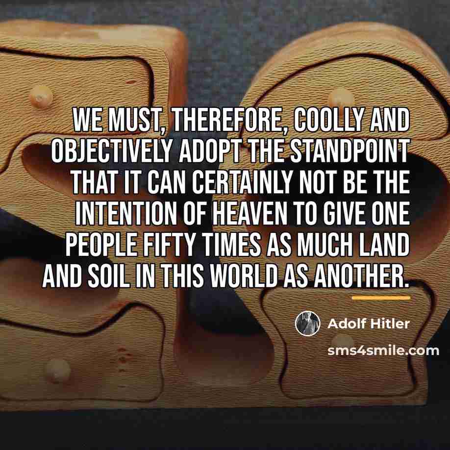 “We must, therefore, coolly and objectively adopt the standpoint that…” quote by Adolf Hitler