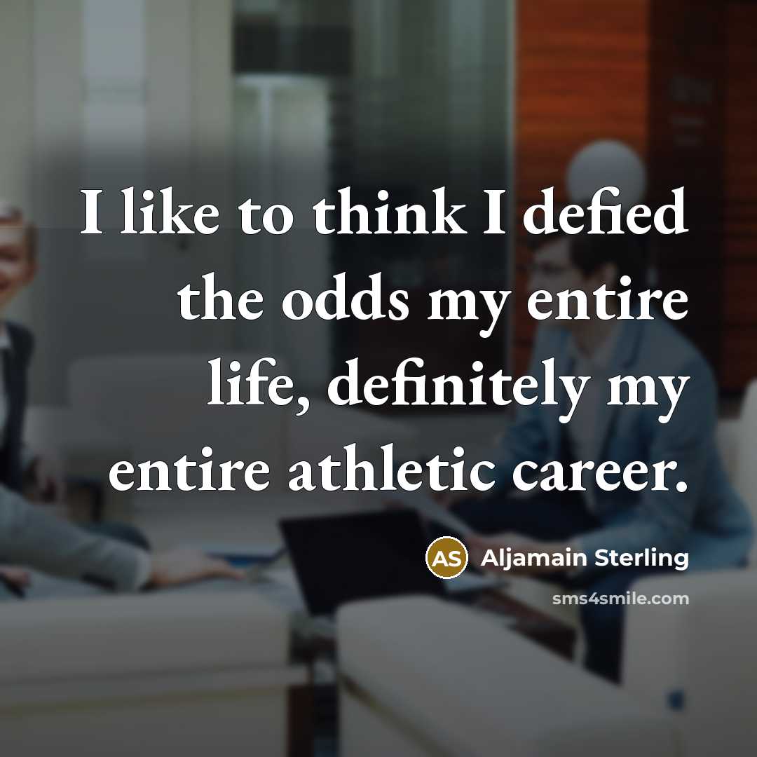“I like to think I defied the odds my entire…” quote by Aljamain Sterling