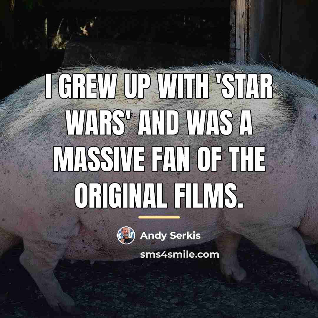 “I grew up with 'Star Wars' and was a massive…” quote by Andy Serkis